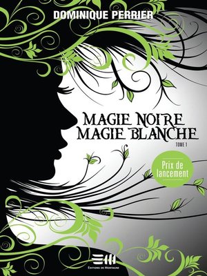 cover image of Magie noire, magie blanche--Tome 1
